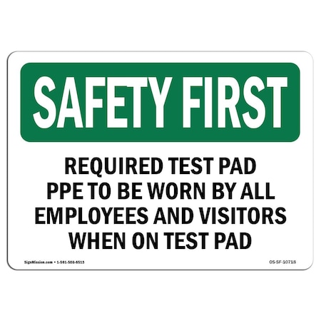 Signmission OSHA Sign, Required Test Pad PPE To Worn By All, 18in X 12in Aluminum, 18" W, 12" H, Landscape OS-SF-A-1218-L-10718